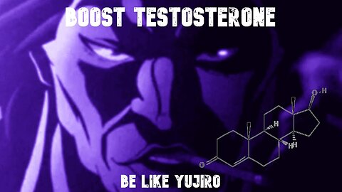 YUJIRO HANMA , TESTOSTERONE SUBLIMINAL BOOST YOUR TESTOSTERONE LEVELS TO THE MAX AND BE LIKE YUJIRO
