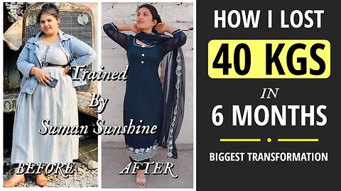 How I Lost 40 Kgs In 6 Months By SUMAN | Biggest Weight Loss Transformation | Fat to Fab