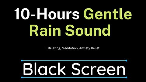 Gentle rain sounds | Relax and sleep fast, meditation, anxiety relief | 10 Hours BLACK SCREEN