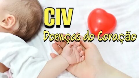 Conheça mais sobre doenças do coração, CIV - TEM CURA?