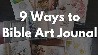 9 Ways to Bible Art Journal