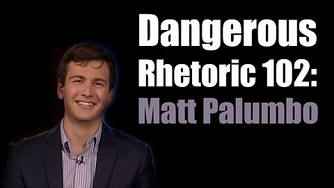 Dangerous Rhetoric 102: Matt Palumbo