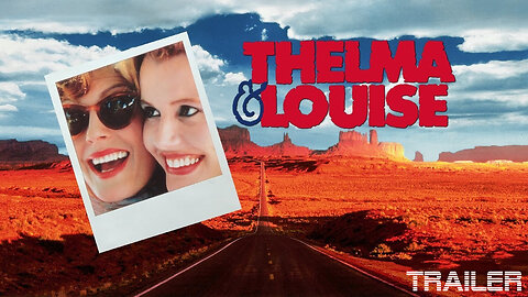 THELMA & LOUISE - OFFICIAL TRAILER - 1991