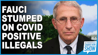 Fauci Stumped On Covid Positive Illegals