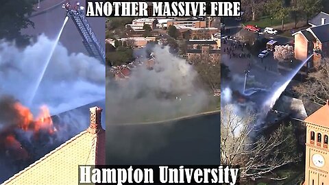 ANOTHER MASSIVE FIRE at Hampton University- People Trapped made it out Uninjured