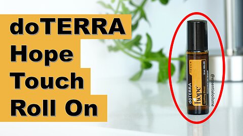 doTERRA Hope Touch Benefits and Uses
