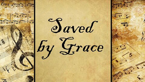 Saved by Grace | Hymn