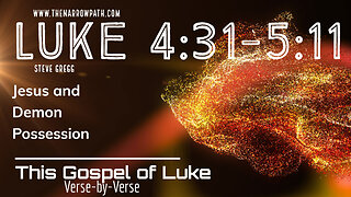 Luke 4:31-5:11 Jesus and Demon Possession - Steve Gregg's Bible Teaching