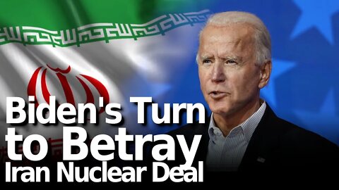 Biden’s Turn to Betray Iran Nuclear Deal