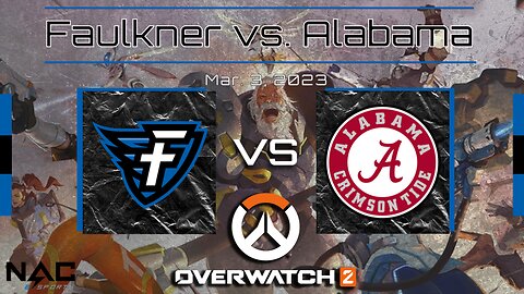 Overwatch 2- Faulkner vs. Alabama (3/3/23)