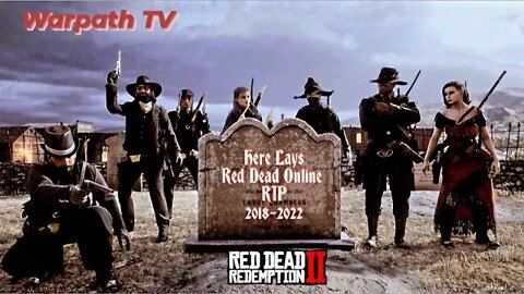 R.I.P. Red Dead Online 2018-2022- Warpath Wednesday part 2 - #WarpathTV #RIPRDO #RDO