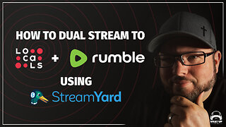 Dual Stream to Rumble and Locals Using Streamyard