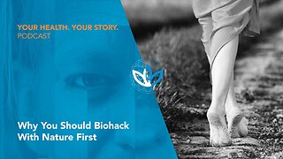 Why You Should Biohack With Nature First