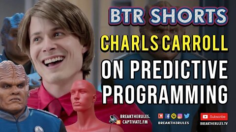 Charls Carroll - Predictive Programming: A Taste of Where the Culture is Headed