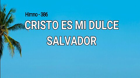 386 - Cristo es mi dulce Salvador