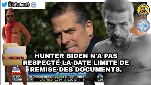 Hunter Biden n'a pas respecté la date limite de remise des documents.