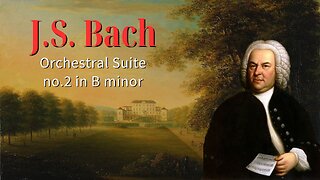 J.S. Bach: Orchestral Suite no.2 in B minor [BWV 1067]