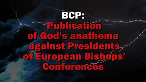 BCP: Publication of God’s anathema against Presidents of European Bishops’ Conferences