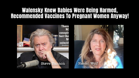 Naomi Wolf: Walensky Knew Babies Were Being Harmed, Recommended Vaccines To Pregnant Women Anyway!