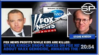 Fox News Profits While Kids Are Killed: Steve Kirsch Drops Nukes On Fox About Vax Genocide