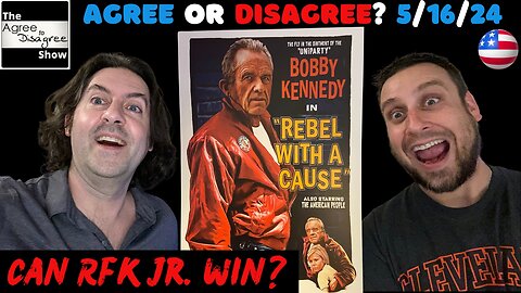 RFK JR. Can Win The 2024 Presidential Election? The Agree To Disagree Show 05_16_24