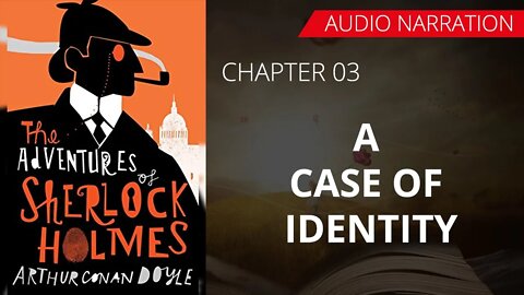 A CASE OF IDENTITY - The Adventure Of Sherlock Holmes, Chapter 02 By CONSN DOYLE, Audio Narration