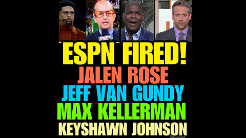 ESPN FIRED- Jalen Rose, Jeff Van Gundy, Max Kelkerman & more!!