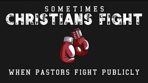Sermon: Sometimes Christians fight