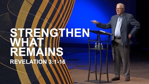 Strengthen What Remains | Revelation 3:1-16 | Dr. Erwin Lutzer