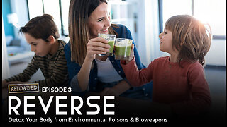 Episode 3 - REVERSE: Detox Your Body from Environmental Poisons & Bioweapons