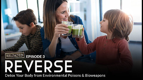 Episode 3 - REVERSE: Detox Your Body from Environmental Poisons & Bioweapons