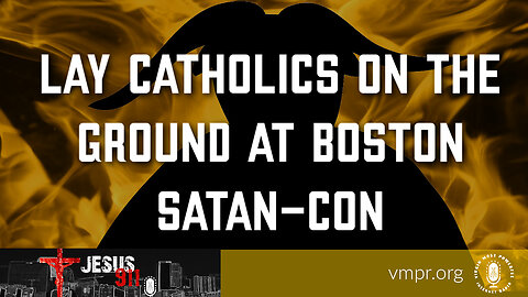 28 Apr 23, Jesus 911: Lay Catholics on the Ground at Boston Satan-Con