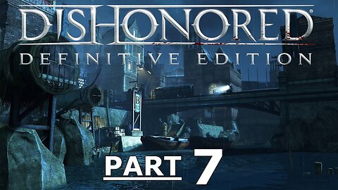 Dishonored Gameplay Part 7 - Without Commentary