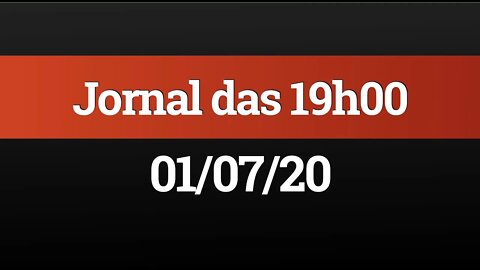 AO VIVO (01/07) - Jornal das 19h00