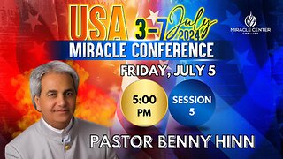 Miracle Conference 2024: Session 5 | Pastor Benny Hinn | July 5th, 2024