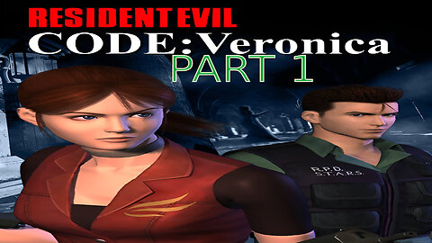 Resident evil Code Veronica-First Playthrough/Part 1