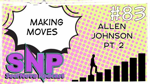 Making moves-SeerNova Podcast-Episode 83 W/ Allen Johnson PT 2