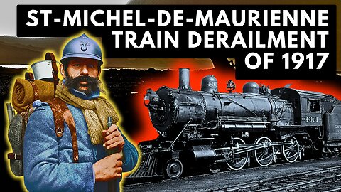 St-Michel-De-Maurienne Train Derailment Of 1917