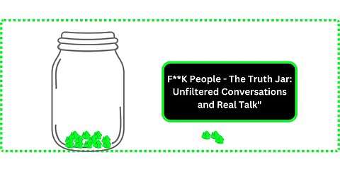 F**K People The Truth Jar Unfiltered Conversations and Real Talk