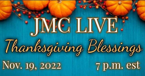 JMCLive 11-19-2022 Thanksgiving Blessings