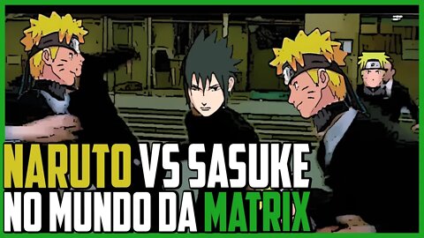 NARUTO VS SASUKE (No mundo da Matrix) | ESPECIAL 2K INSCRITOS