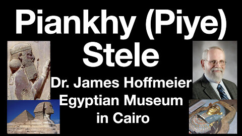 Piankhy (Piye) Victory Stele & Isaiah 18, Cairo Museum: Egyptologist & OT scholar James Hoffmeier