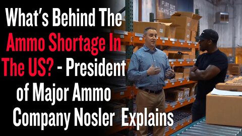 What's Behind The Ammo Shortage In The US? - President of Major Ammo Company Nosler Explains