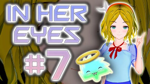 In Her Eyes #7 | "Going To School... Sure, Why Not?"