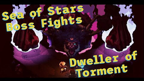 Sea of Stars: Boss Fights - Dweller of Torment