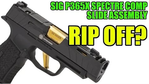 Rip off? - Sig P365X Spectre Comp Slide Assembly