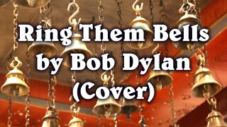 Ring Them Bells by Bob Dylan (Cover)