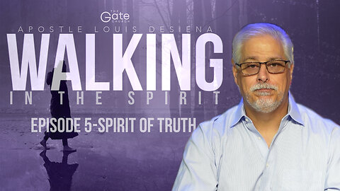 Walking In The Spirit Episode 5-Spirit of Truth