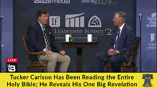 Tucker Carlson Has Been Reading the Entire Holy Bible; He Reveals His One Big Revelation