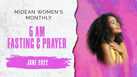 JUNE 2022 - MIDEAN Women's Monthly Prayer & Fasting Gathering - DAY 2